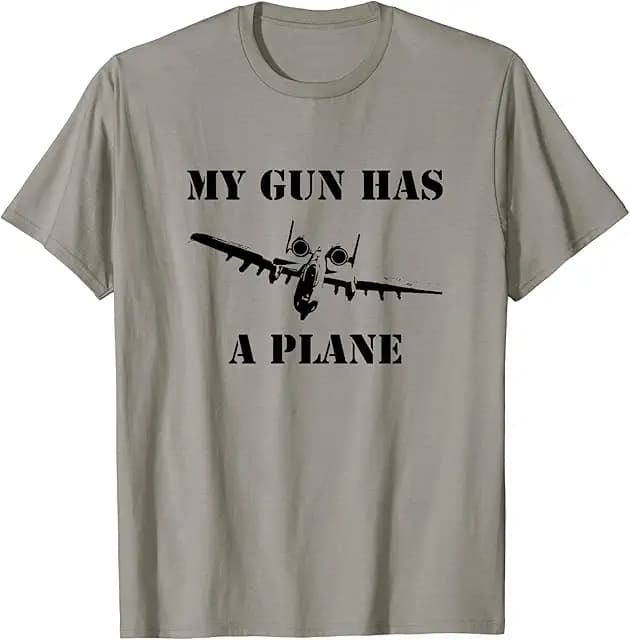 Funny A-10 Warthog My Gun Has A Plane Military T-Shirt